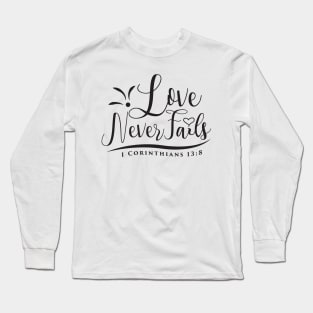 Love Never Fails Long Sleeve T-Shirt